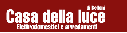 casa della luce elettrodomestici e arredamenti di belloni